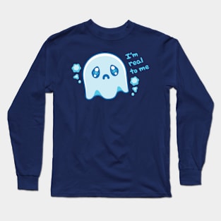 I'm Real To Me ~ Ghost Long Sleeve T-Shirt